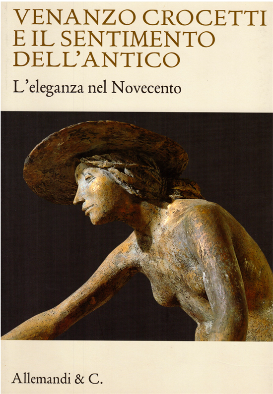 Venanzo Crocetti e il sentimento dell’antico. L’eleganza nel Novecento